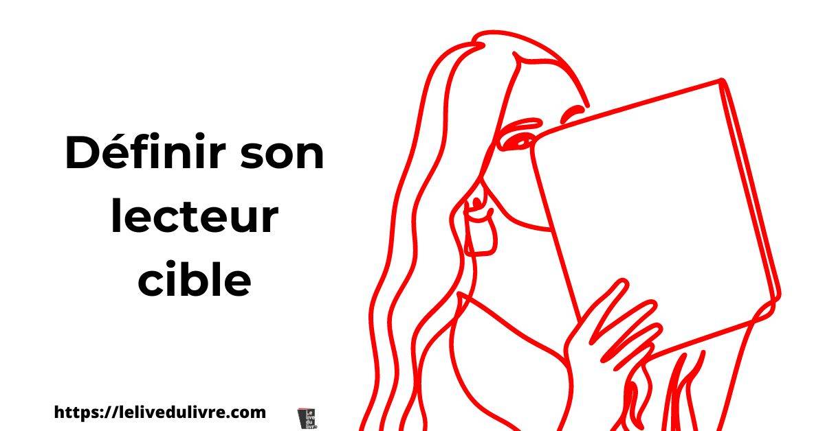 Conseils avant d’écrire son livre Définir son lecteur cible Définir son lecteur cible