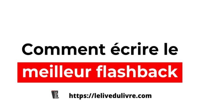 Comment écrire le meilleur flashback
