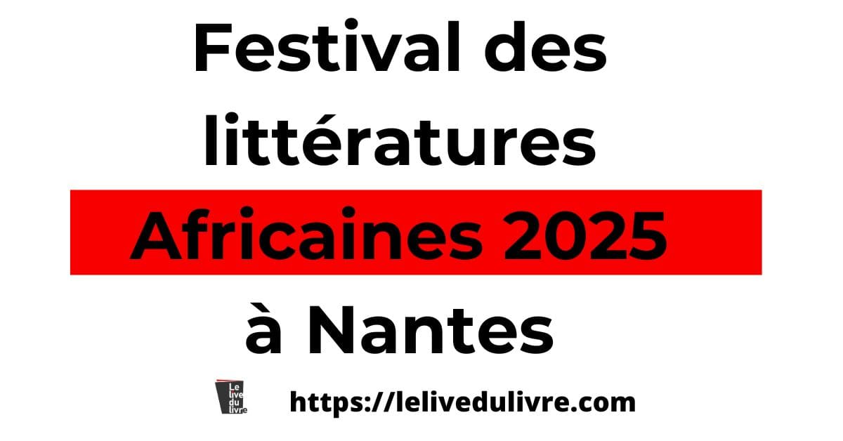 Festival des littératures Africaines 2025 à Nantes Festival des littératures Africaines 2025 à Nantes