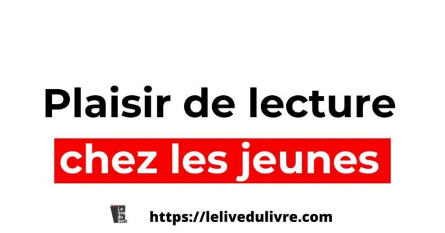 Le plaisir de la lecture chez les jeunes