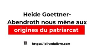 Heide Goettner-Abendroth nous mène aux origines du patriarcat
