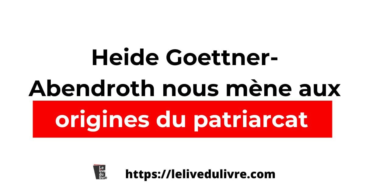 Heide Goettner-Abendroth nous mène aux origines du patriarcat Heide Goettner-Abendroth nous mène aux origines du patriarcat