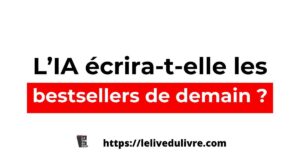 L’IA écrira-t-elle des bestsellers demain ?
