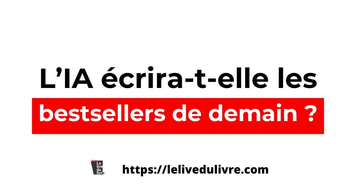 L’IA écrira-t-elle des bestsellers demain ? L’IA écrira-t-elle des bestsellers demain ?