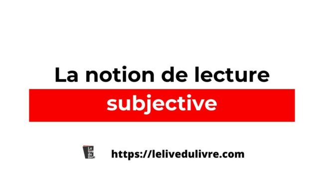 La notion de lecture subjective en ce temps de rentrée littéraire
