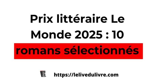 Prix littéraire Le Monde 2025 10 romans sélectionnés