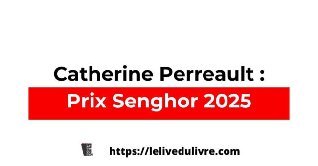 Catherine Perreault remporte le Prix Senghor 2025