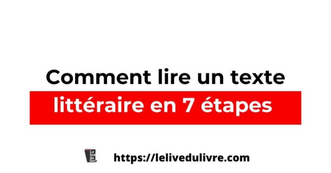 Comment lire un texte littéraire en 7 étapes