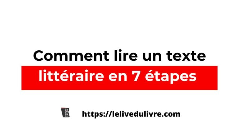 Comment lire un texte littéraire en 7 étapes