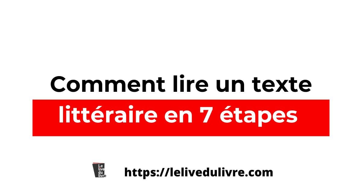 Comment lire un texte littéraire en 7 étapes