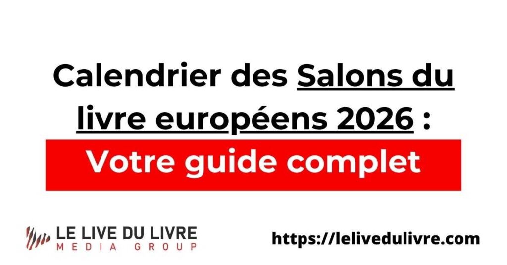 Calendrier des Salons du livre européens 2026 Votre guide complet