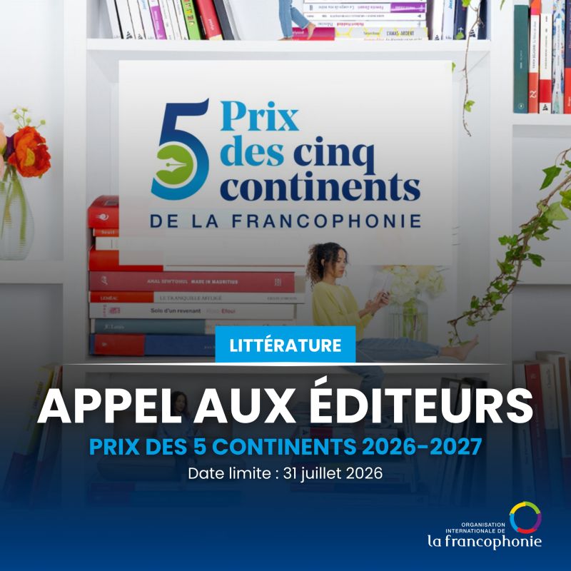 Appel aux éditeurs Prix des 5 continents de la francophonie 2026-2027