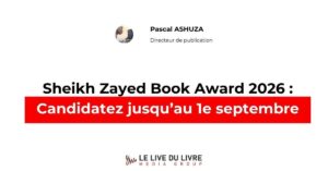 Sheikh Zayed Book Award 2026 Candidatez jusqu’au 1e septembre